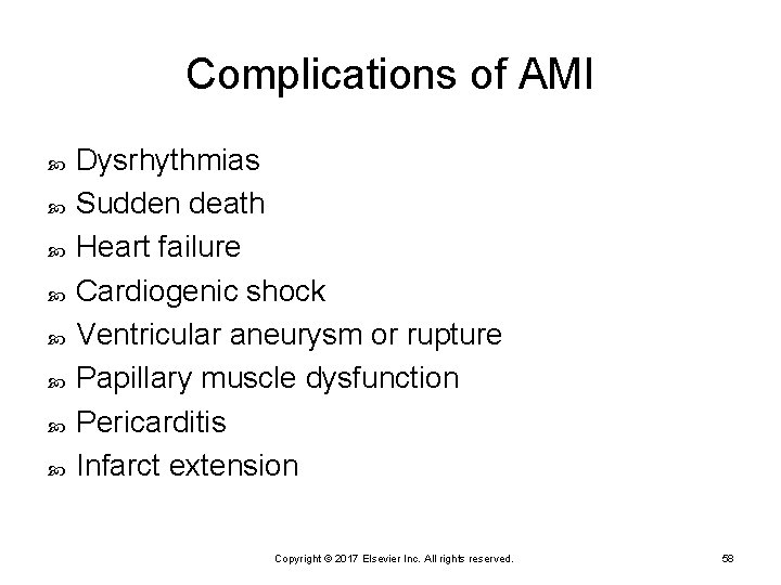 Complications of AMI Dysrhythmias Sudden death Heart failure Cardiogenic shock Ventricular aneurysm or rupture