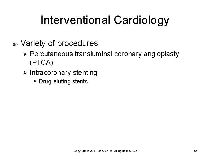 Interventional Cardiology Variety of procedures Percutaneous transluminal coronary angioplasty (PTCA) Ø Intracoronary stenting •