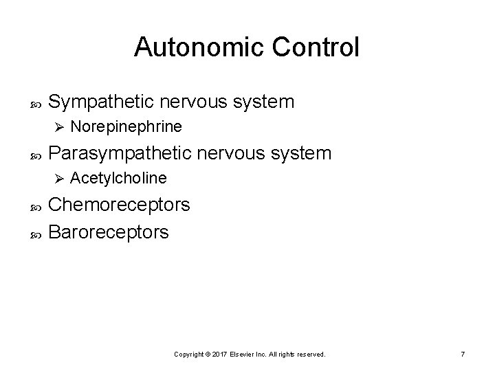 Autonomic Control Sympathetic nervous system Ø Parasympathetic nervous system Ø Norepinephrine Acetylcholine Chemoreceptors Baroreceptors