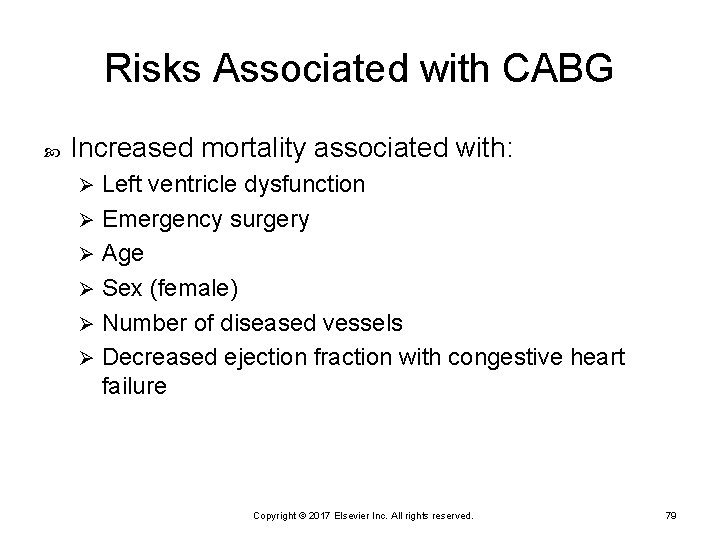 Risks Associated with CABG Increased mortality associated with: Left ventricle dysfunction Ø Emergency surgery