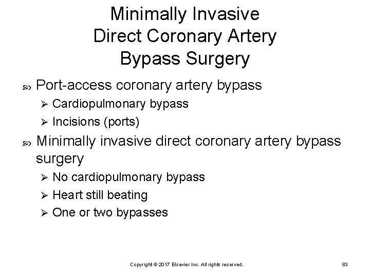 Minimally Invasive Direct Coronary Artery Bypass Surgery Port-access coronary artery bypass Cardiopulmonary bypass Ø