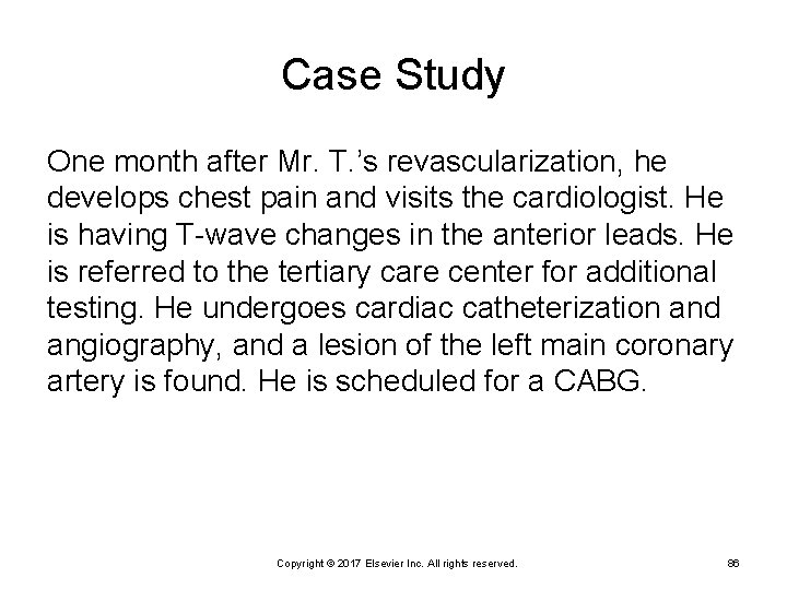 Case Study One month after Mr. T. ’s revascularization, he develops chest pain and