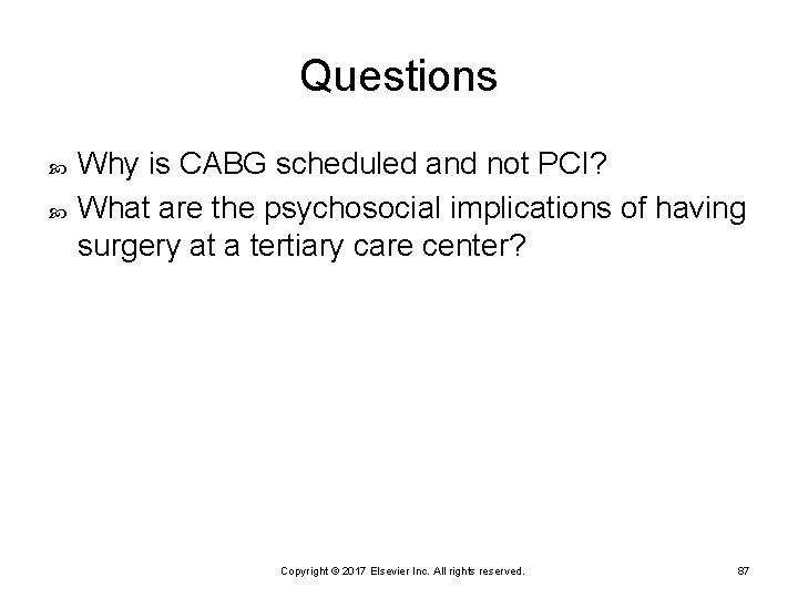 Questions Why is CABG scheduled and not PCI? What are the psychosocial implications of