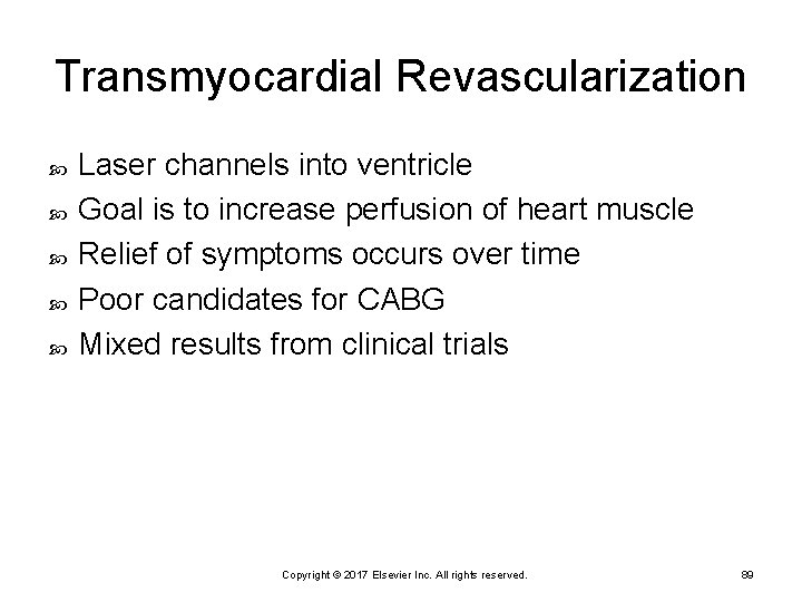 Transmyocardial Revascularization Laser channels into ventricle Goal is to increase perfusion of heart muscle