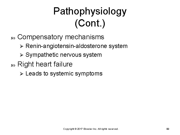 Pathophysiology (Cont. ) Compensatory mechanisms Renin-angiotensin-aldosterone system Ø Sympathetic nervous system Ø Right heart