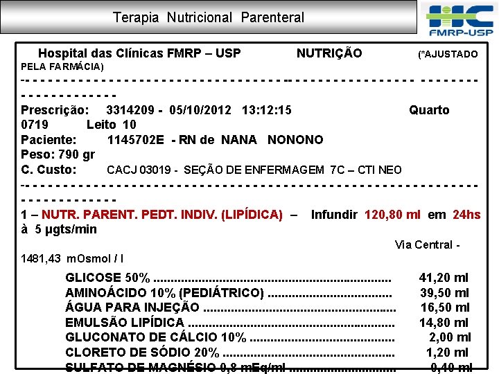 Terapia Nutricional Parenteral Hospital das Clínicas FMRP – USP NUTRIÇÃO (*AJUSTADO PELA FARMÁCIA) --