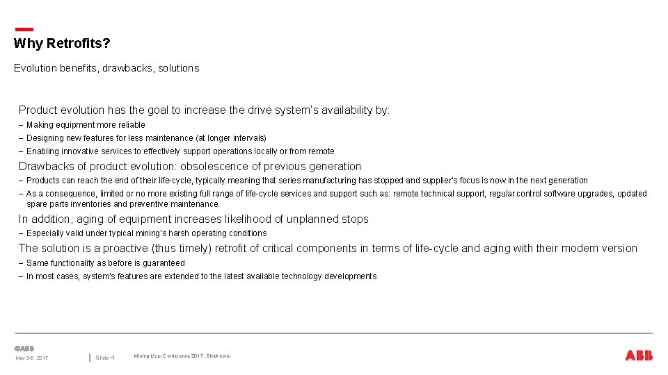 Why Retrofits? Evolution benefits, drawbacks, solutions Product evolution has the goal to increase the