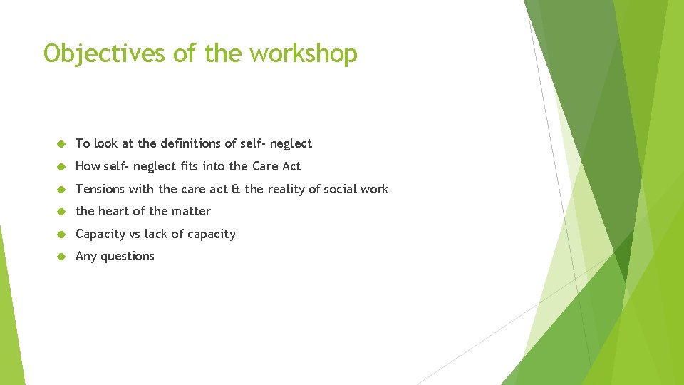 Objectives of the workshop To look at the definitions of self- neglect How self-