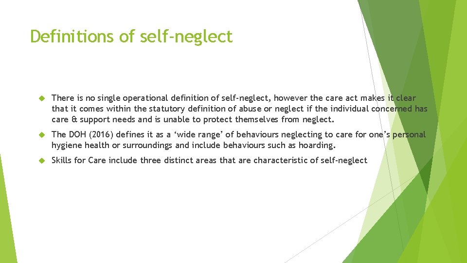 Definitions of self-neglect There is no single operational definition of self-neglect, however the care