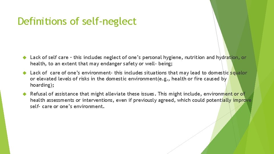 Definitions of self-neglect Lack of self care – this includes neglect of one’s personal