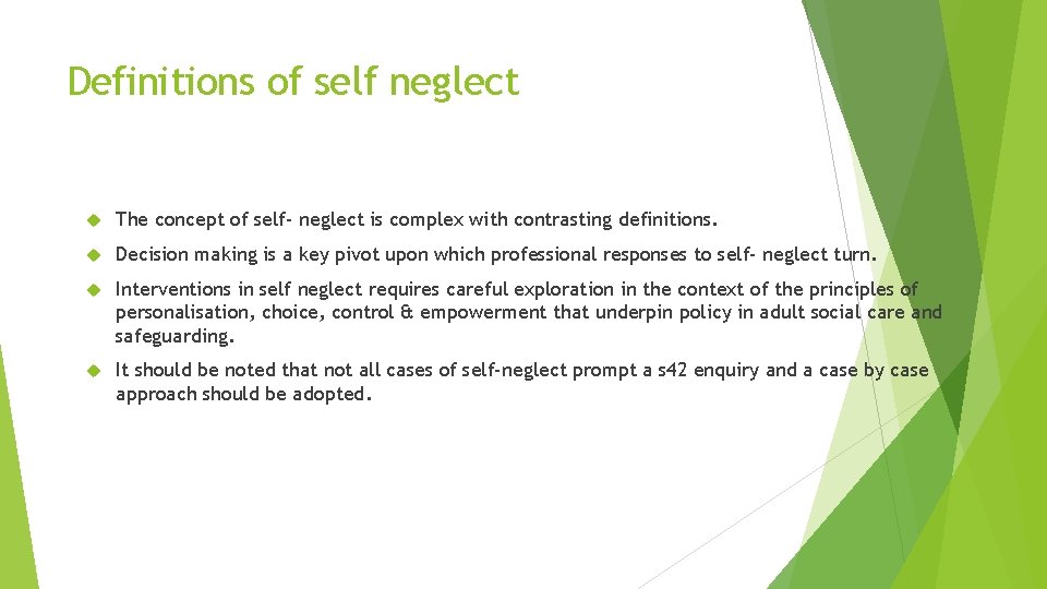Definitions of self neglect The concept of self- neglect is complex with contrasting definitions.