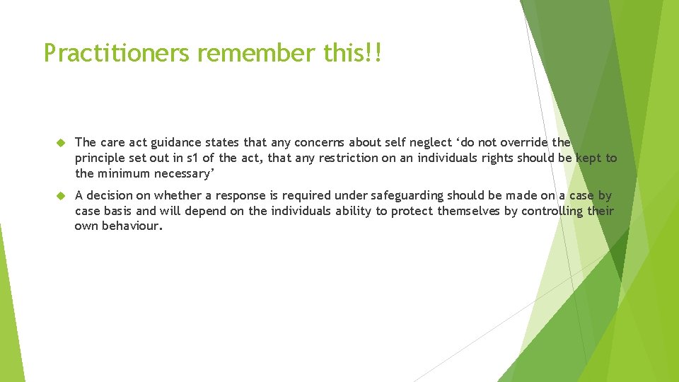 Practitioners remember this!! The care act guidance states that any concerns about self neglect