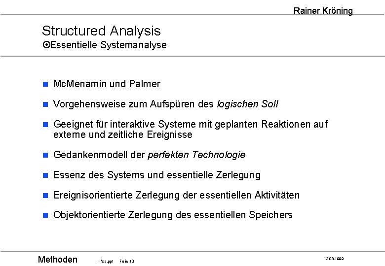 Rainer Kröning Structured Analysis ¤Essentielle Systemanalyse n Mc. Menamin und Palmer n Vorgehensweise zum
