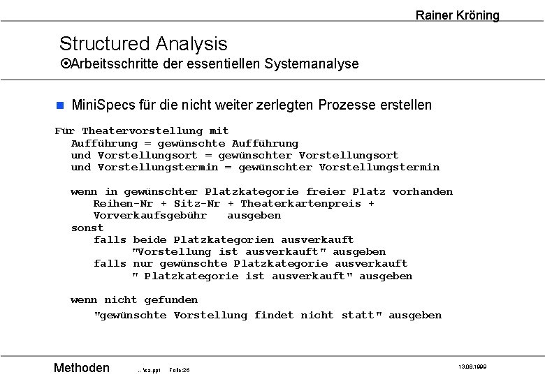 Rainer Kröning Structured Analysis ¤Arbeitsschritte der essentiellen Systemanalyse n Mini. Specs für die nicht