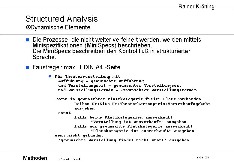 Rainer Kröning Structured Analysis ¤Dynamische Elemente n Die Prozesse, die nicht weiter verfeinert werden,