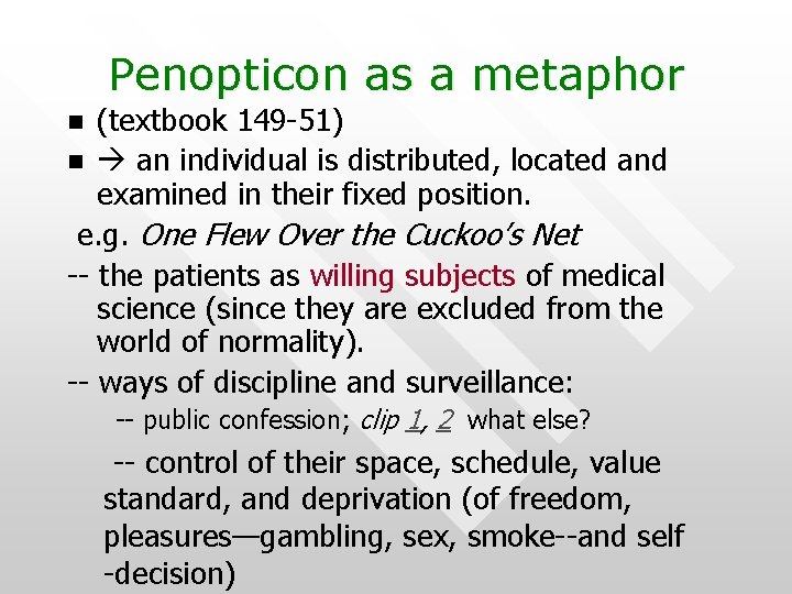 Penopticon as a metaphor (textbook 149 -51) n an individual is distributed, located and