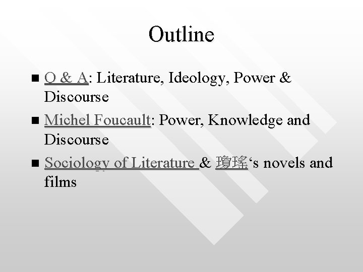 Outline Q & A: Literature, Ideology, Power & Discourse n Michel Foucault: Power, Knowledge