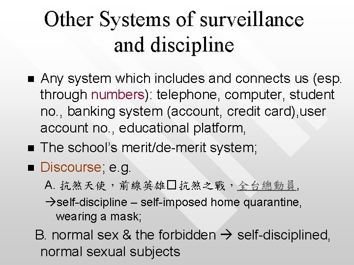 Other Systems of surveillance and discipline n n n Any system which includes and