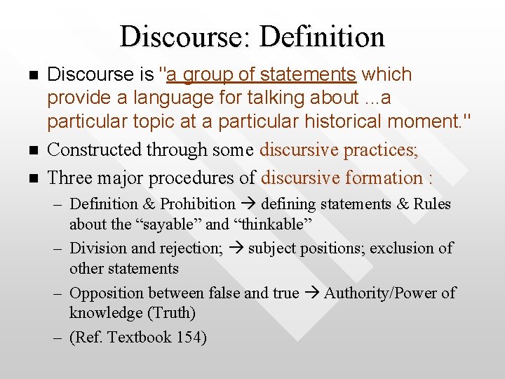 Discourse: Definition n Discourse is "a group of statements which provide a language for