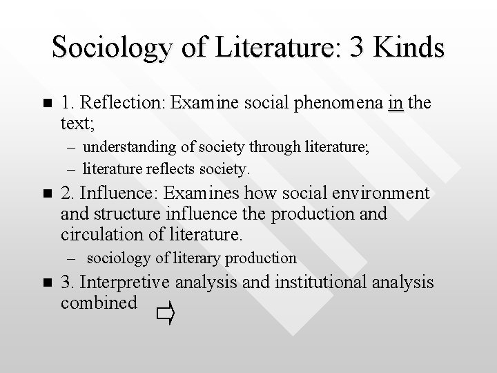 Sociology of Literature: 3 Kinds n 1. Reflection: Examine social phenomena in the text;