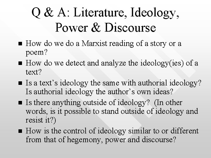 Q & A: Literature, Ideology, Power & Discourse n n n How do we