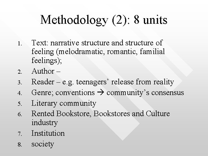 Methodology (2): 8 units 1. 2. 3. 4. 5. 6. 7. 8. Text: narrative