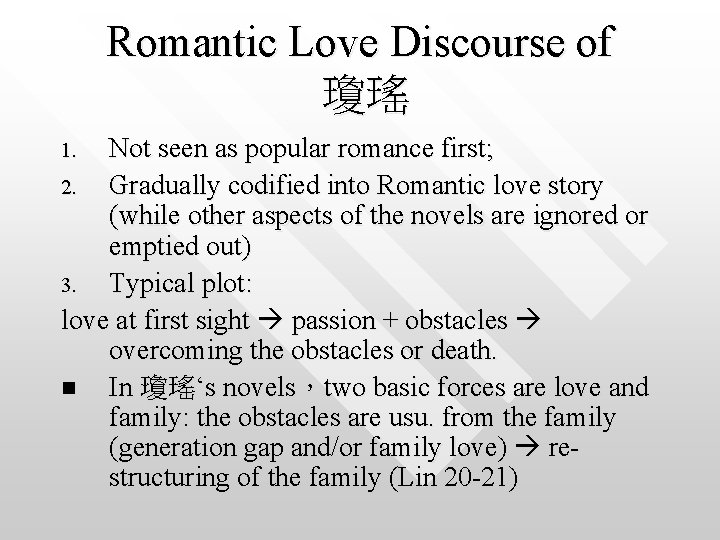 Romantic Love Discourse of 瓊瑤 Not seen as popular romance first; 2. Gradually codified