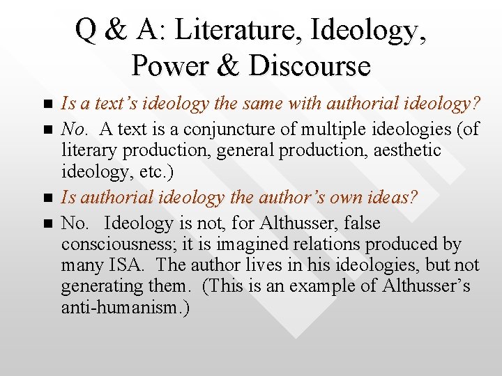 Q & A: Literature, Ideology, Power & Discourse n n Is a text’s ideology