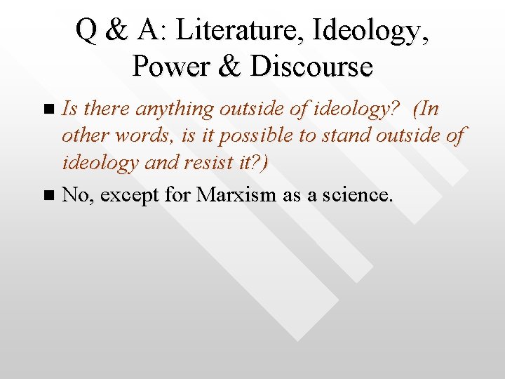 Q & A: Literature, Ideology, Power & Discourse Is there anything outside of ideology?