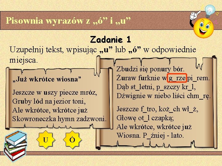 Pisownia wyrazów z „ó” i „u” Zadanie 1 Uzupełnij tekst, wpisując „u” lub „ó”