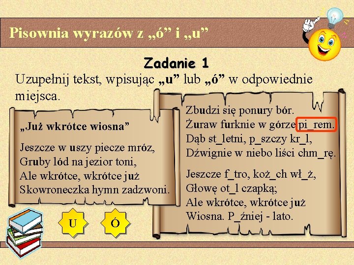 Pisownia wyrazów z „ó” i „u” Zadanie 1 Uzupełnij tekst, wpisując „u” lub „ó”