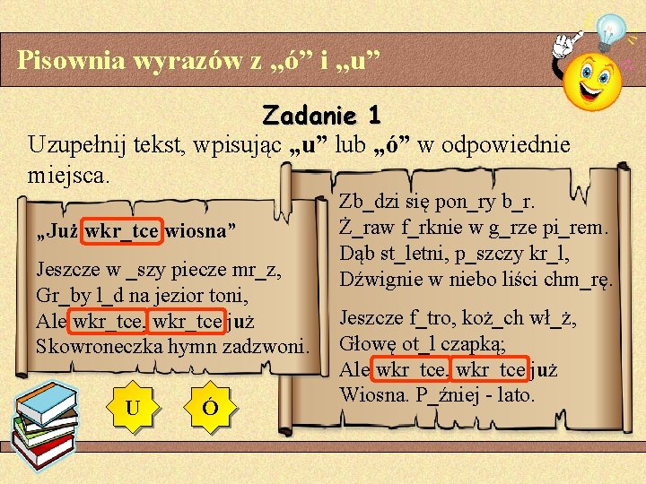 Pisownia wyrazów z „ó” i „u” Zadanie 1 Uzupełnij tekst, wpisując „u” lub „ó”