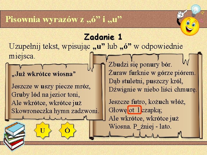 Pisownia wyrazów z „ó” i „u” Zadanie 1 Uzupełnij tekst, wpisując „u” lub „ó”