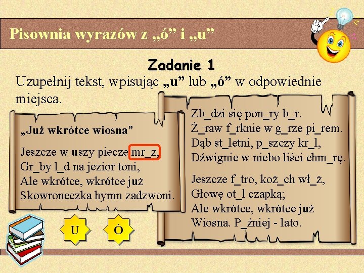 Pisownia wyrazów z „ó” i „u” Zadanie 1 Uzupełnij tekst, wpisując „u” lub „ó”