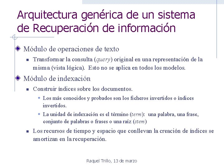 Arquitectura genérica de un sistema de Recuperación de información Módulo de operaciones de texto Arquitectura genérica de un sistema de Recuperación de información Módulo de operaciones de texto