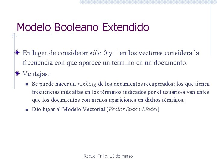 Modelo Booleano Extendido En lugar de considerar sólo 0 y 1 en los vectores Modelo Booleano Extendido En lugar de considerar sólo 0 y 1 en los vectores