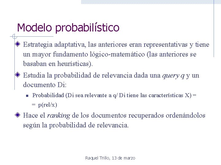 Modelo probabilístico Estrategia adaptativa, las anteriores eran representativas y tiene un mayor fundamento lógico-matemático