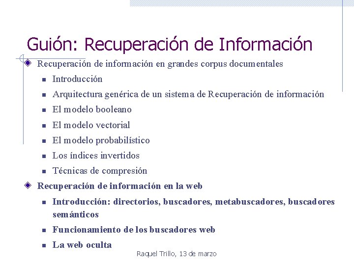Guión: Recuperación de Información Recuperación de información en grandes corpus documentales n Introducción n Guión: Recuperación de Información Recuperación de información en grandes corpus documentales n Introducción n