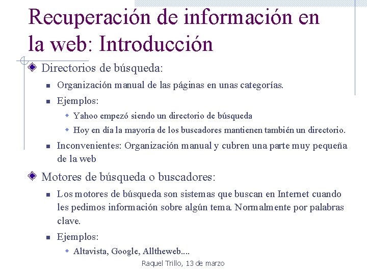 Recuperación de información en la web: Introducción Directorios de búsqueda: n Organización manual de