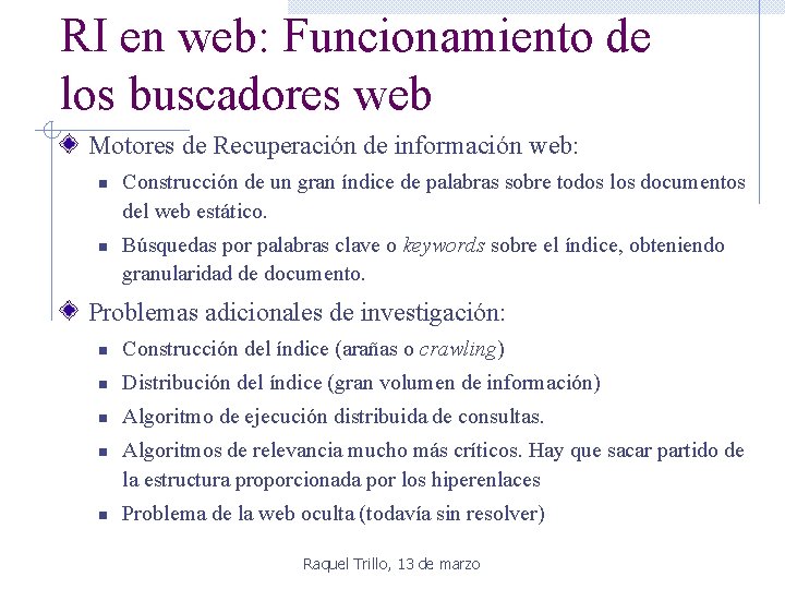 RI en web: Funcionamiento de los buscadores web Motores de Recuperación de información web: RI en web: Funcionamiento de los buscadores web Motores de Recuperación de información web: