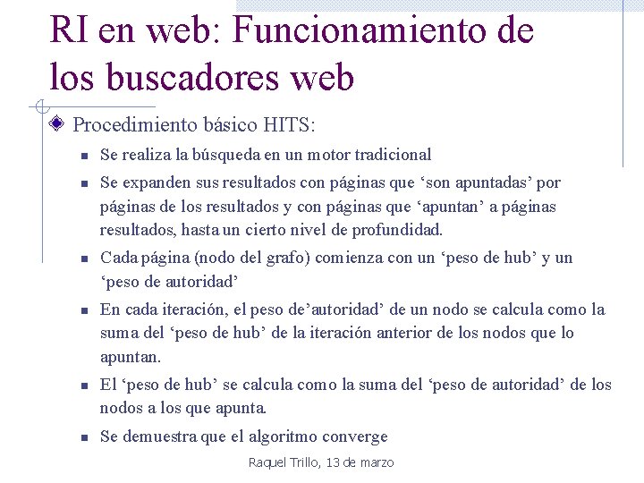 RI en web: Funcionamiento de los buscadores web Procedimiento básico HITS: n n n