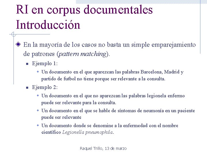 RI en corpus documentales Introducción En la mayoría de los casos no basta un RI en corpus documentales Introducción En la mayoría de los casos no basta un