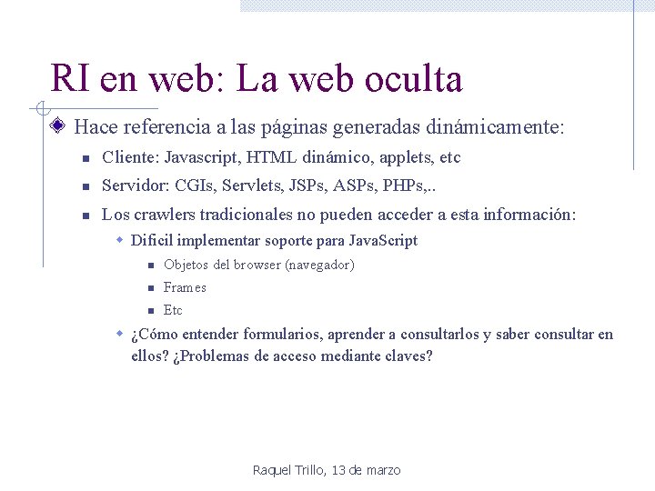 RI en web: La web oculta Hace referencia a las páginas generadas dinámicamente: n RI en web: La web oculta Hace referencia a las páginas generadas dinámicamente: n