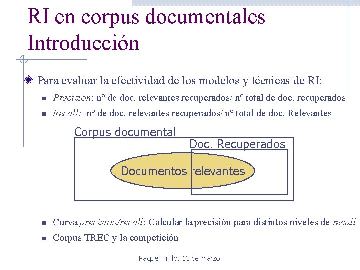 RI en corpus documentales Introducción Para evaluar la efectividad de los modelos y técnicas