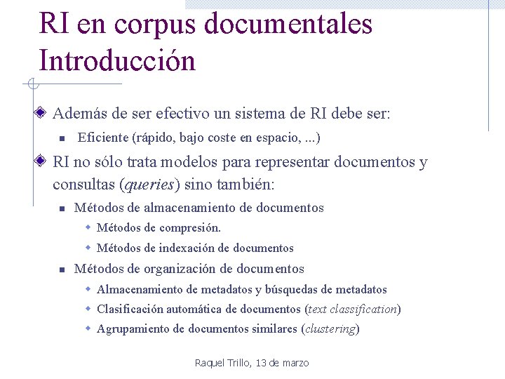 RI en corpus documentales Introducción Además de ser efectivo un sistema de RI debe