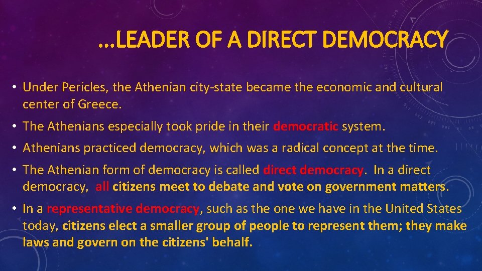 . . . LEADER OF A DIRECT DEMOCRACY • Under Pericles, the Athenian city-state