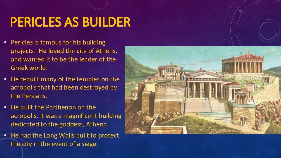 PERICLES AS BUILDER • Pericles is famous for his building projects. He loved the