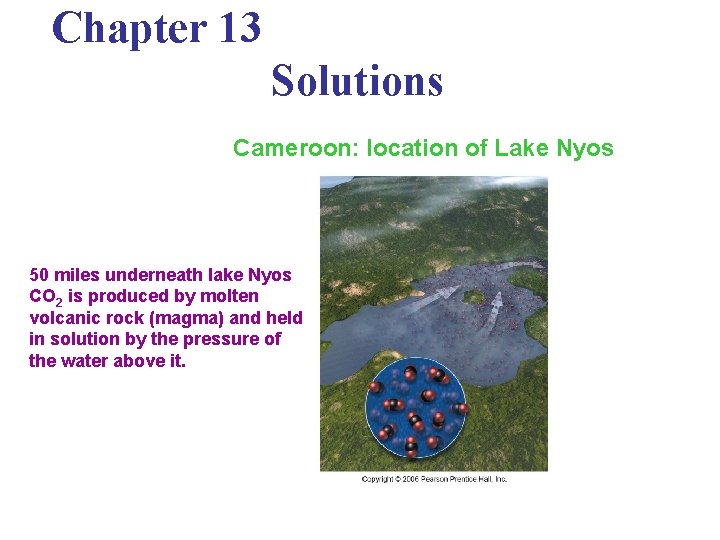 Chapter 13 Solutions Cameroon: location of Lake Nyos 50 miles underneath lake Nyos CO Chapter 13 Solutions Cameroon: location of Lake Nyos 50 miles underneath lake Nyos CO