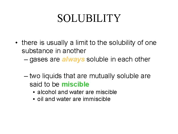 SOLUBILITY • there is usually a limit to the solubility of one substance in SOLUBILITY • there is usually a limit to the solubility of one substance in