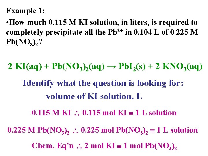 Example 1: • How much 0. 115 M KI solution, in liters, is required Example 1: • How much 0. 115 M KI solution, in liters, is required